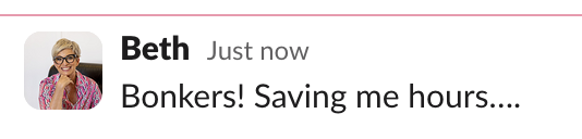 Saving me hours